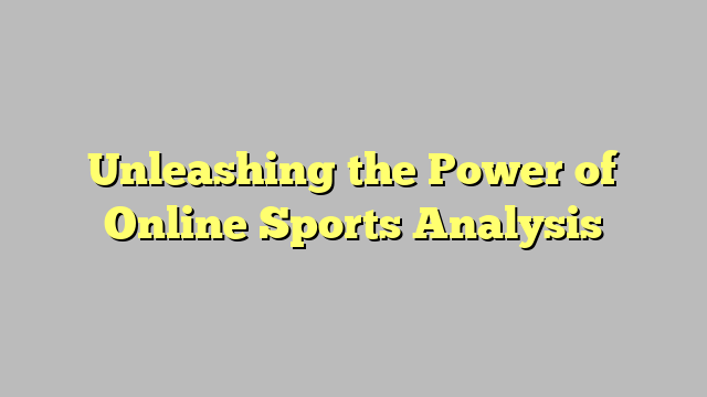 Unleashing the Power of Online Sports Analysis