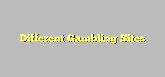 Different Gambling Sites