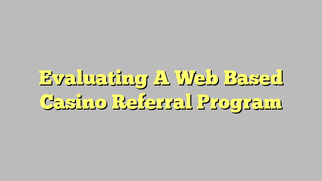 Evaluating A Web Based Casino Referral Program