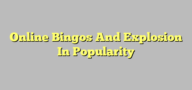 Online Bingos And Explosion In Popularity