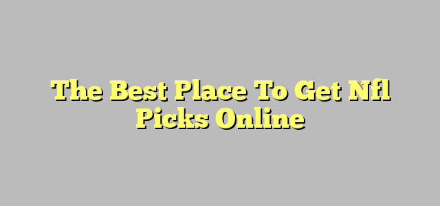 The Best Place To Get Nfl Picks Online